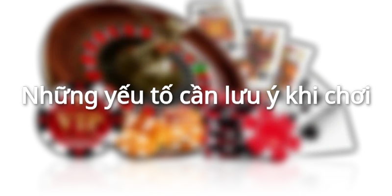 Những điều cần chú ý khi tham gia