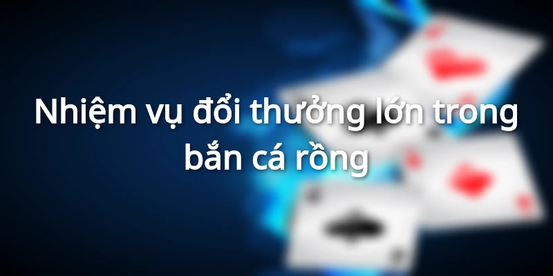Nhiệm vụ bắn cá Rồng có thưởng