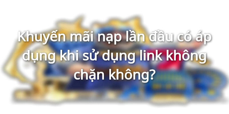 Bạn cứ việc chơi còn bị chặn đã có hệ thống giải quyết