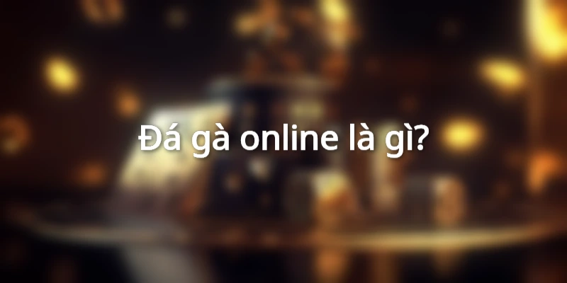 Đá gà online là gì