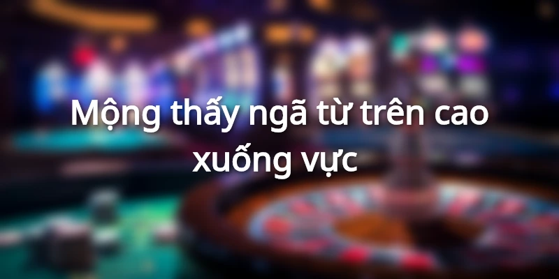 Chiêm bao ngã xuống vực sâu