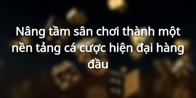 Sự cống hiến của CEO sáng lập trong việc nâng cao vị thế nhà cái