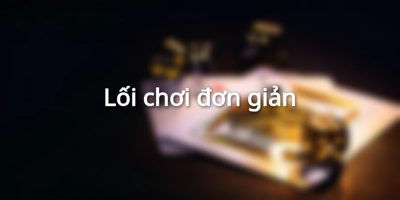Thu hút người chơi bởi luật chơi đơn giản