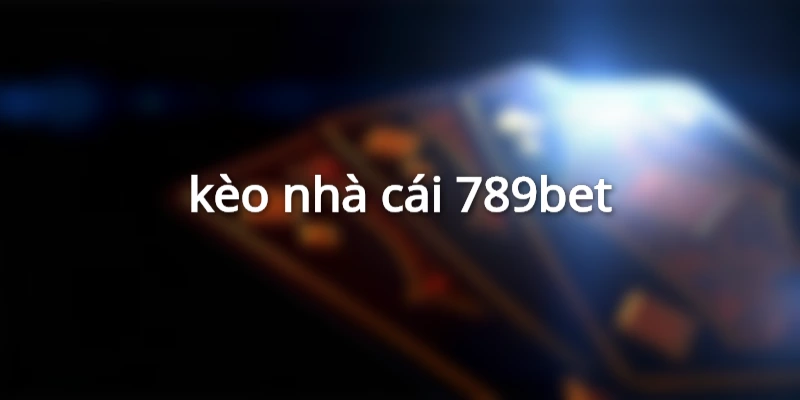 kèo nhà cái 789bet