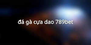 đá gà cựa dao 789bet