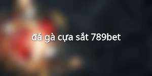 đá gà cựa sắt 789bet