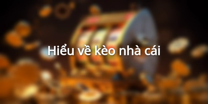 kèo nhà cái rất đa dạng
