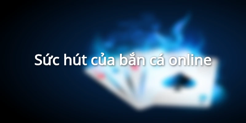 Sức hút của game săn boss đại dương