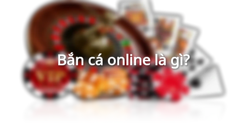 Khái niệm bắn cá online