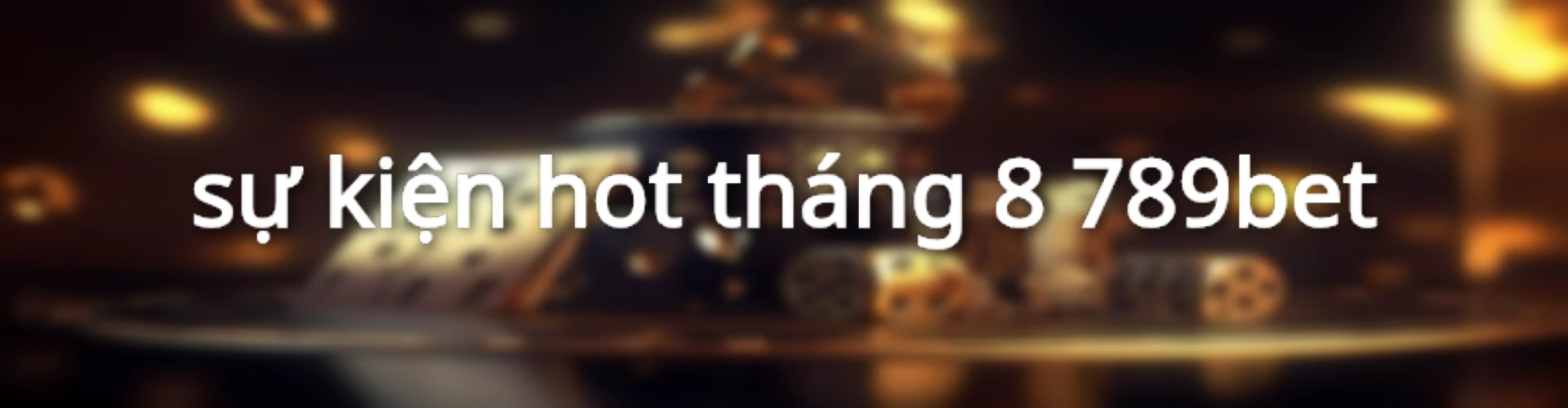 sự kiện hot tháng 8-789bet